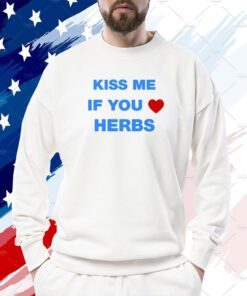 Kiss Me If You Herbs 2023 Shirt