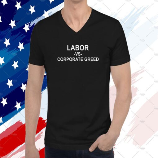 Labor Day Parade Labor Vs Corporate Greed Tee Shirt
