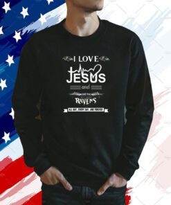 I Love Jesus And Love The Baltimore Ravens All Day Every Day And Forever 2023 Shirt