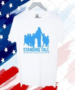 Standing Tall For Tennessee Tee Shirt