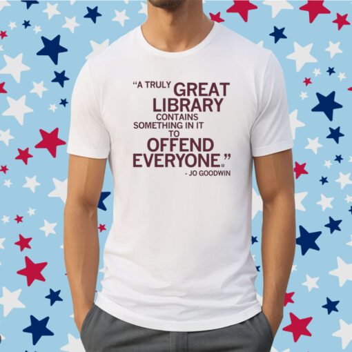 A truly great library contains something in it to offend everyone Shirt