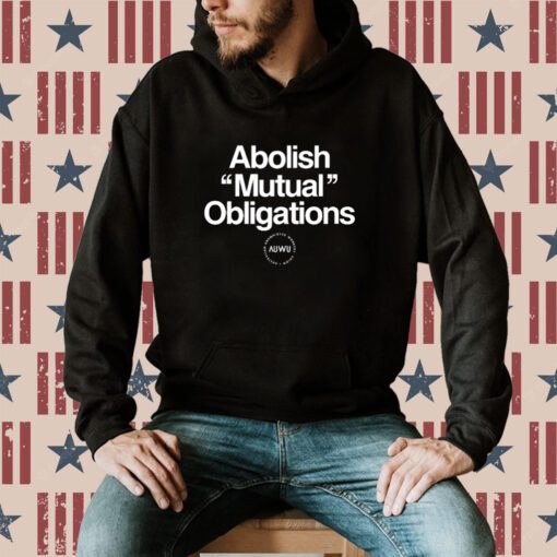 Abolish Mutual Obligations Shirt