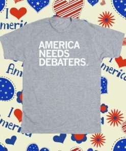 America Needs Debaters Shirt