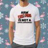 Arm Chopping Is Not A Love Language T-Shirt