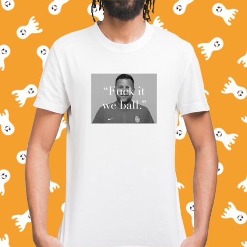 Official BJ Callaghan Fuck It We Ball Shirt