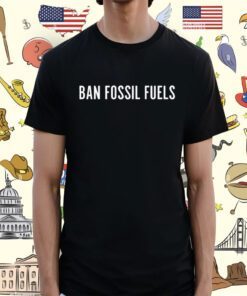 Ban Fossil Fuels Shirt