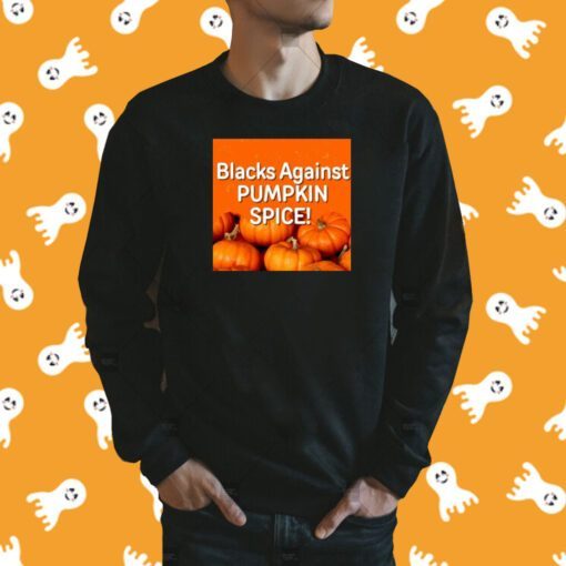 Blacks Against Pumpkin Spice Shirt