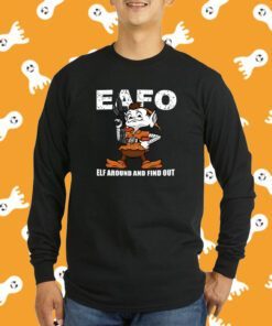 Browns Eafo Elf Around And Find Out Shirt