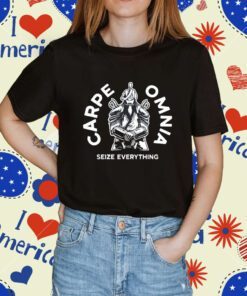 Carpe Omnia Seize Everything Shirt