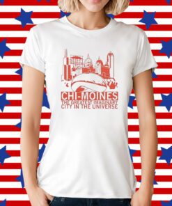 Chi-Moines The Greatest Imaginary City In The Universe T-Shirt