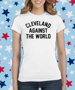 Cleveland Against The World T-Shirt
