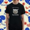 Cringeytees Smile If You Have Big Boobs T-Shirt