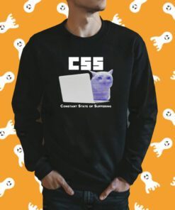 Css Constant State Of Suffering Shirt
