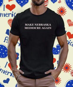 Dave Portnoy Make Nebraska Mediocre Again Unisex T-Shirt