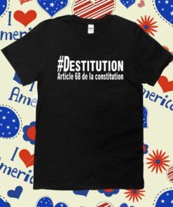 David Van Hemelryck #Destitution Article 68 De La Constitution Shirt