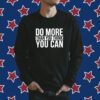 Do More Than You Think You Can Shirt