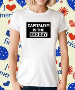 Dropout Capitalism Is The Bad Guy T-Shirt
