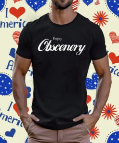 Enjoy Obscenery T-Shirt