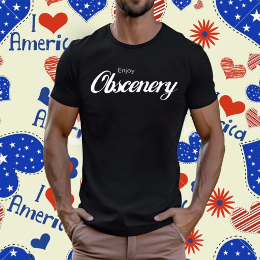 Enjoy Obscenery T-Shirt