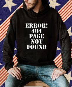 Error 404 Page Not Found Internet Present HTTP Code Shirt