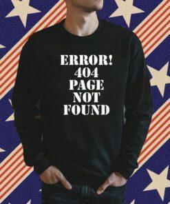 Error 404 Page Not Found Internet Present HTTP Code Shirt