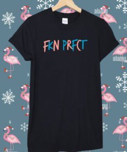 Fkn Prfct Shirt