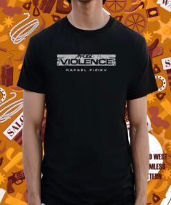 Full Violence Rafael Fiziev Ataman Shirt