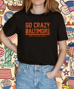 Go Crazy Baltimore T-Shirt