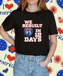 Happy Labor Day We Rebuilt Interstate 95 In 12 Days Shirt