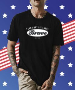Hog X Acal Fear Dont Live Here Brave Shirt