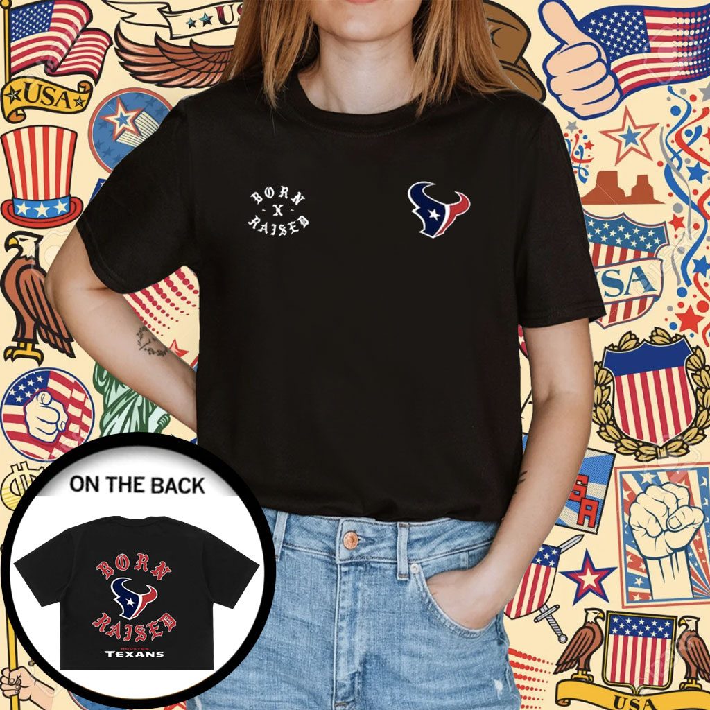 Houston Texans Born X Raised Unisex T-shirt - Shibtee Clothing