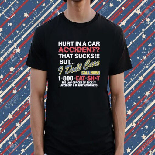 Hurt In A Car Accident Shirt