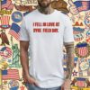 I Fell In Love At Dyke Field Day T-Shirt