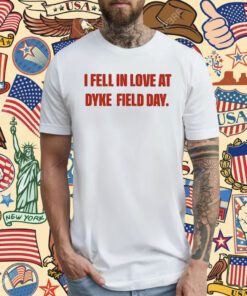 I Fell In Love At Dyke Field Day T-Shirt