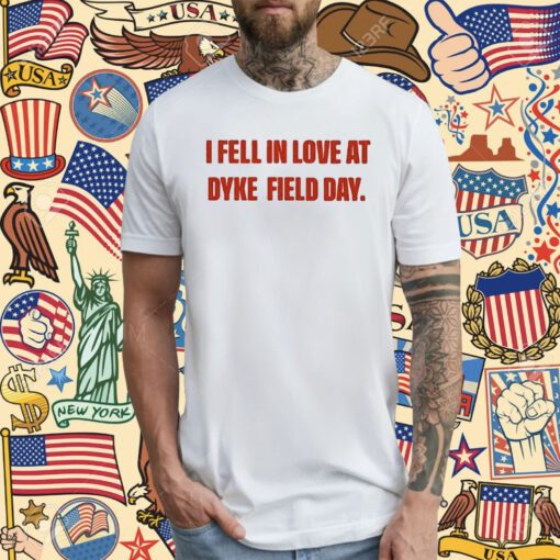 I Fell In Love At Dyke Field Day T-Shirt