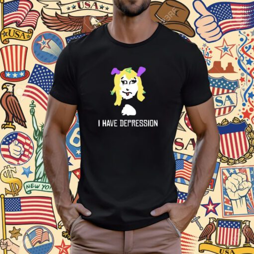 I Have Depression Palouette T-Shirt