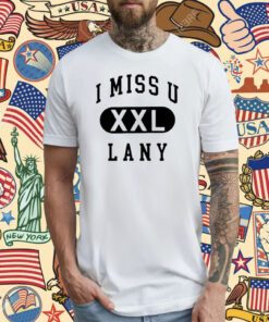 I Miss U Lany Xxl T-Shirt