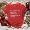 I'd Rather Be Dead In Norman Than Alive In Austin Shirt