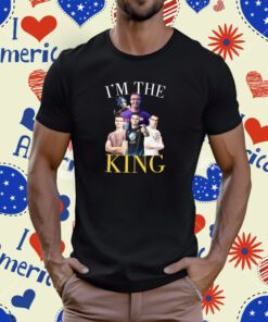 I'm The King Nick Eh 30 T-Shirt