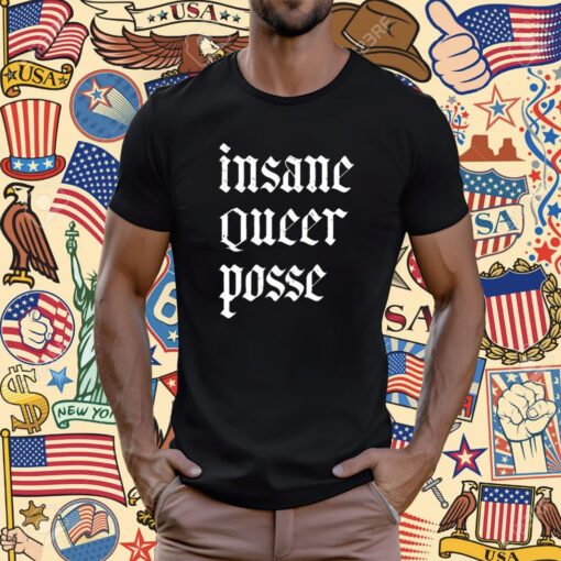 Insane Queer Posse T-Shirt