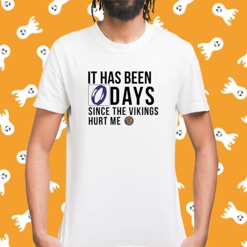 It Has Been 0 Days Since The Vikings Hurt Me Shirt