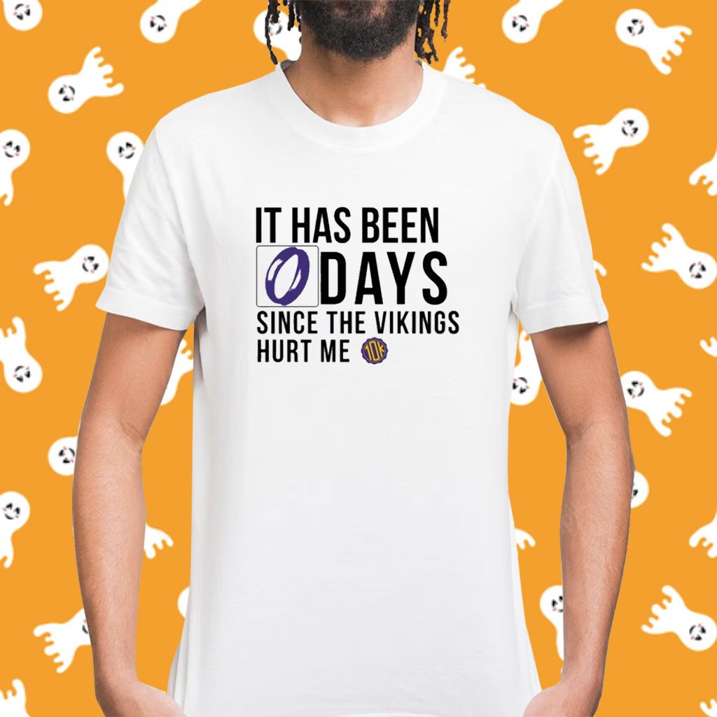 It Has Been 0 Days Since The Vikings Hurt Me Shirt - ReviewsTees