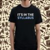 It's In The Syllabus Shirt
