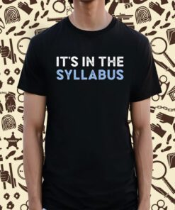 It's In The Syllabus Shirt