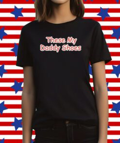 Jayson Tatum Son These My Daddy Shoes T-Shirt