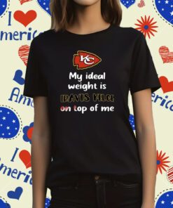 Kansas City Chiefs My Ideal Weight Is Travis Kelce On Top Of Me T-Shirt