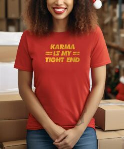Karma is My Tight End Kansas City Shirt