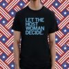 Let the host woman decide Shirt