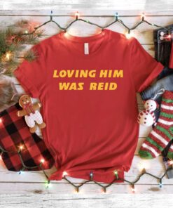 Loving Him Was Reid Kansas City T-Shirt