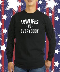 Lowlifes Vs Everybody T-Shirt